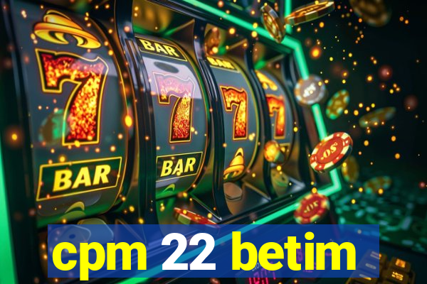 cpm 22 betim